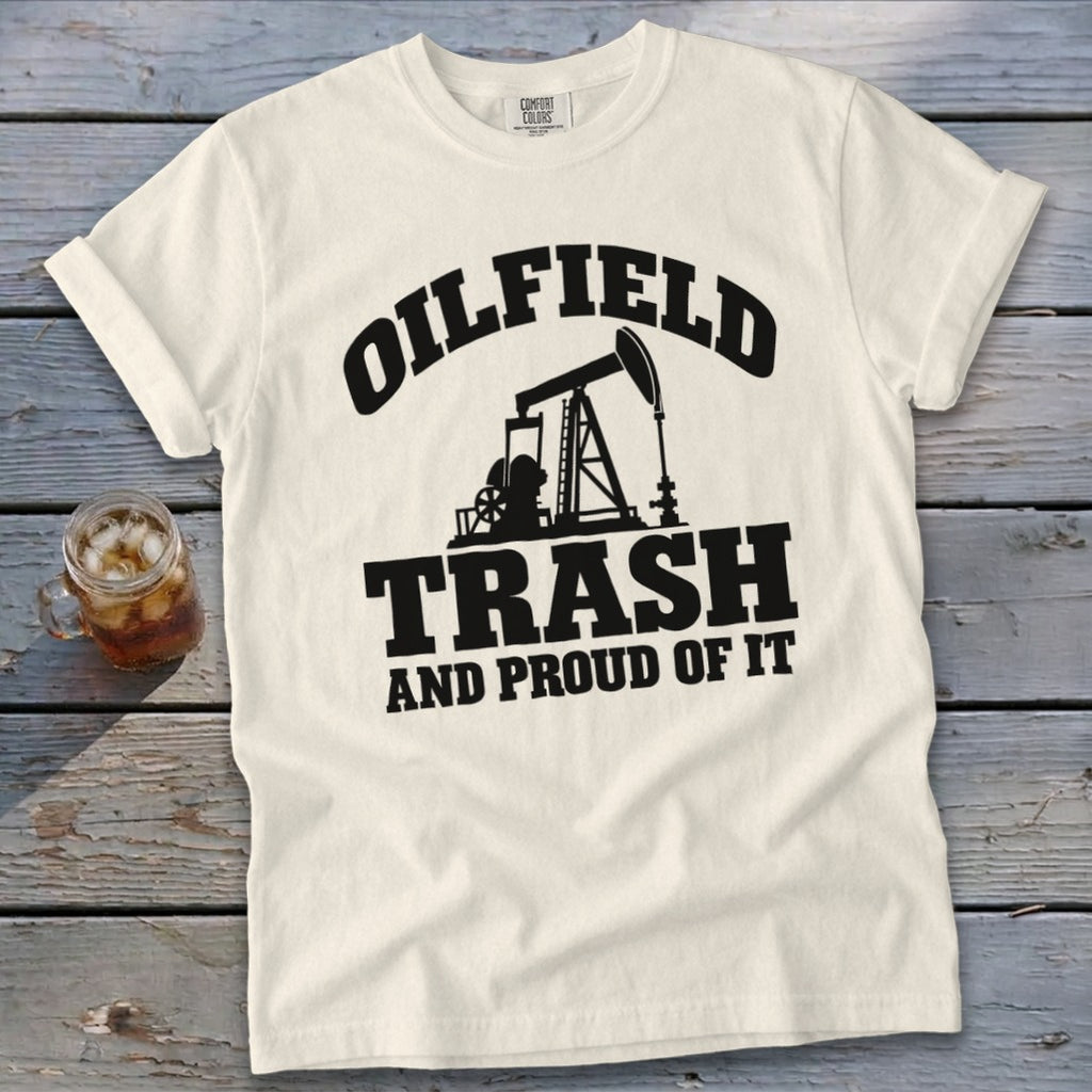 Cream t-shirt with black graphic "Oilfield Trash And Proud Of It" and pumpjack.