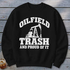 Black sweatshirt with white text and oil pump graphic: "Oilfield Trash and Proud of It".
