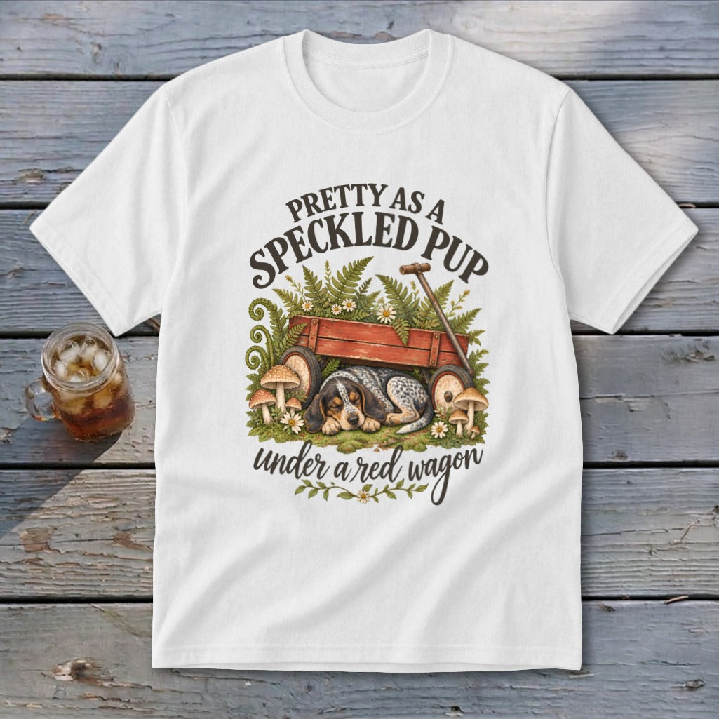 White t-shirt graphic with text "PRETTY AS A SPECKLED PUP under a red wagon".