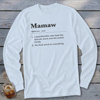 White long sleeve shirt with "Mamaw" definition: a grandmother who kept the biscuits warm and the switch handy.
