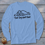 Light blue long-sleeve t-shirt with a cartoon dog graphic and the text That Dog Won't Hunt.
