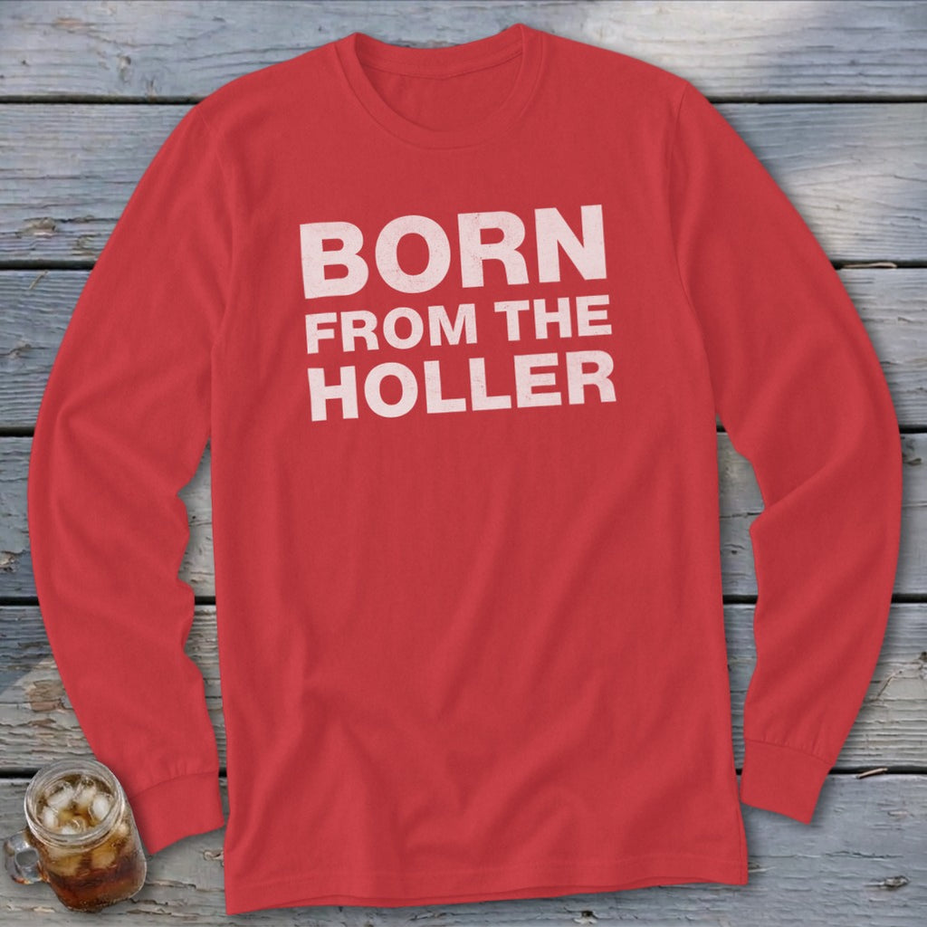 Red long-sleeve t-shirt with white text "BORN FROM THE HOLLER".