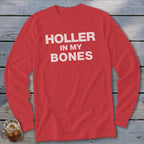 Red long sleeve shirt with white text reading "HOLLER IN MY BONES".