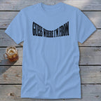 Light blue t-shirt with black text that reads "GUESS WHERE I'M FROM".