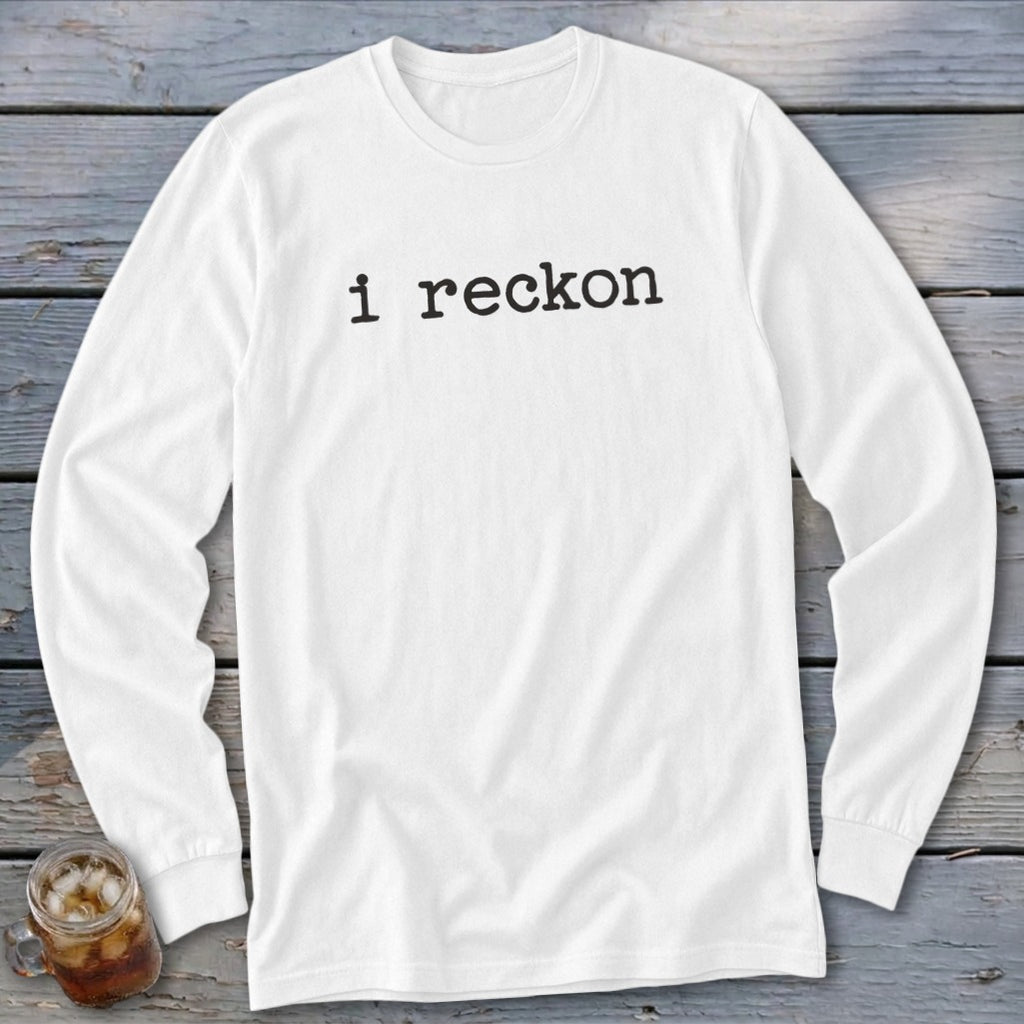 White long-sleeved shirt with "i reckon" text printed on the chest.