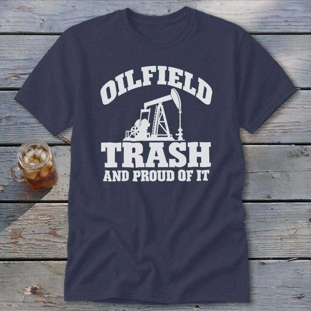 Dark blue t-shirt with white text and oil derrick graphic: "OILFIELD TRASH AND PROUD OF IT".