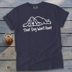 Dark blue t-shirt featuring a white line drawing of a resting hound dog and the text That Dog Won't Hunt.