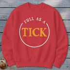 Red crewneck sweatshirt with "FULL AS A TICK" graphic