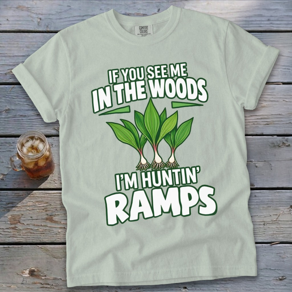 Light green t-shirt with graphic of ramps and text reading If You See Me in the Woods I'm Huntin' Ramps.
