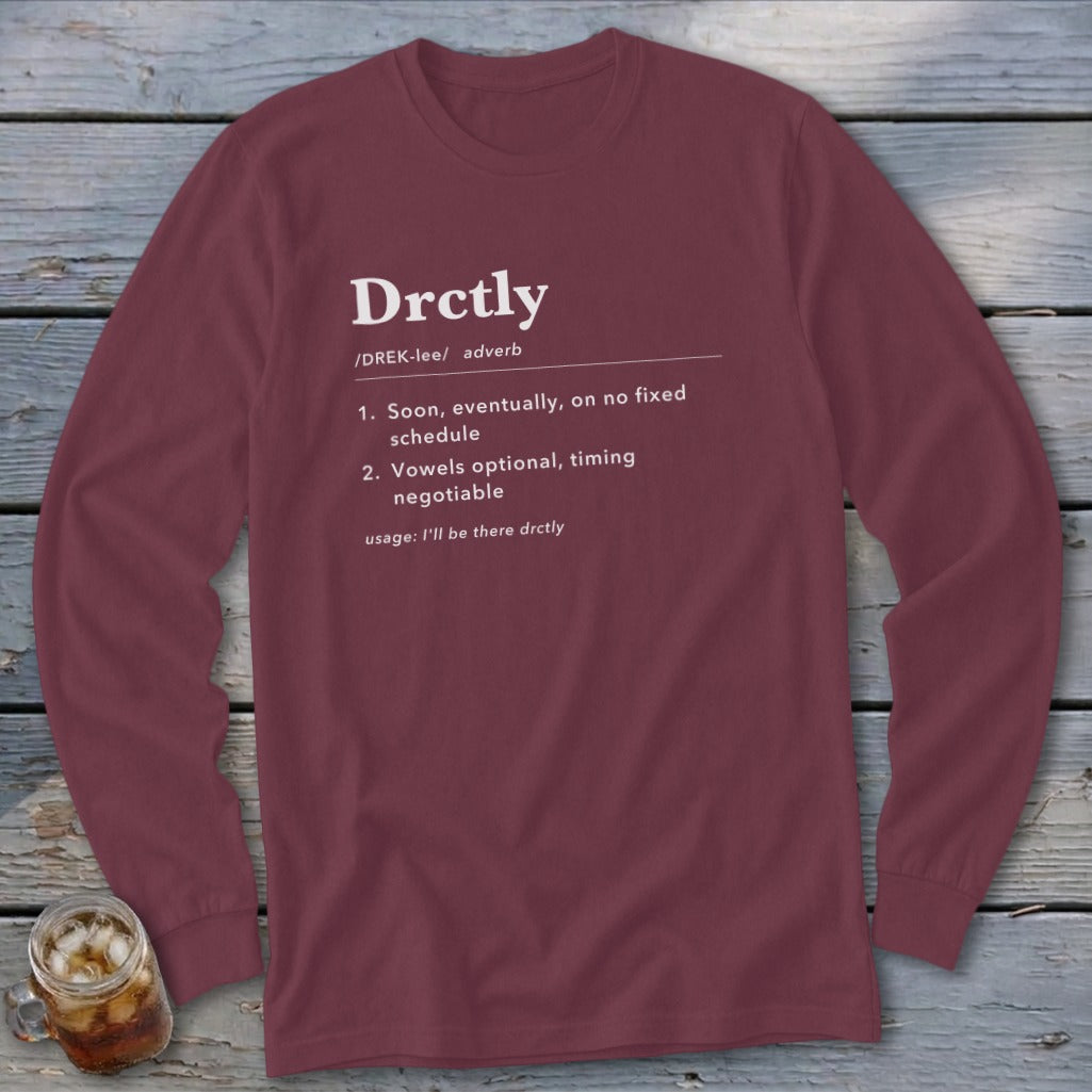 Maroon long sleeve shirt with "Drctly" definition printed in white text.