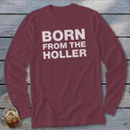Maroon long-sleeved shirt with white text reading "BORN FROM THE HOLLER".