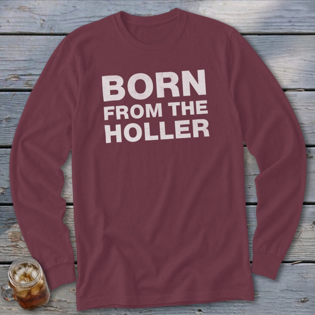 Maroon long-sleeved shirt with white text reading "BORN FROM THE HOLLER".