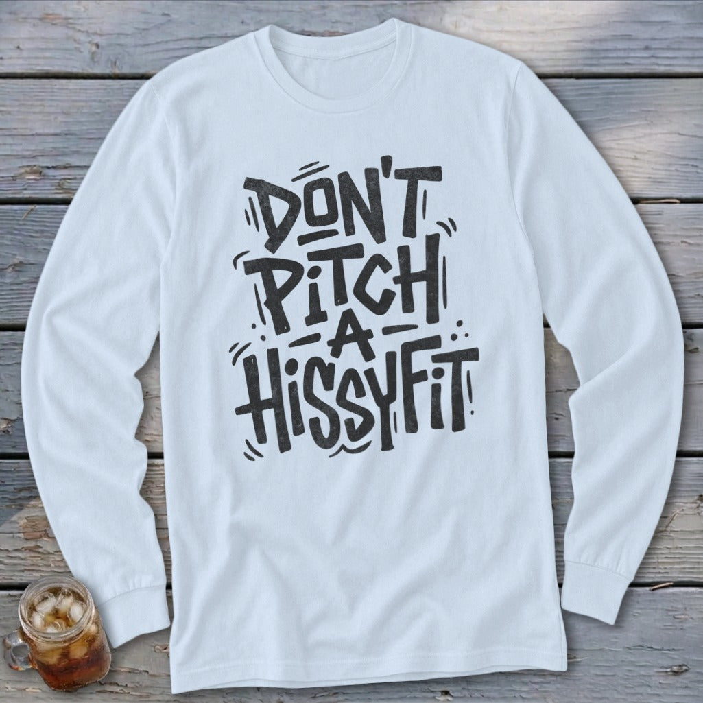 White long-sleeve shirt with "Don't Pitch a Hissyfit" graphic.