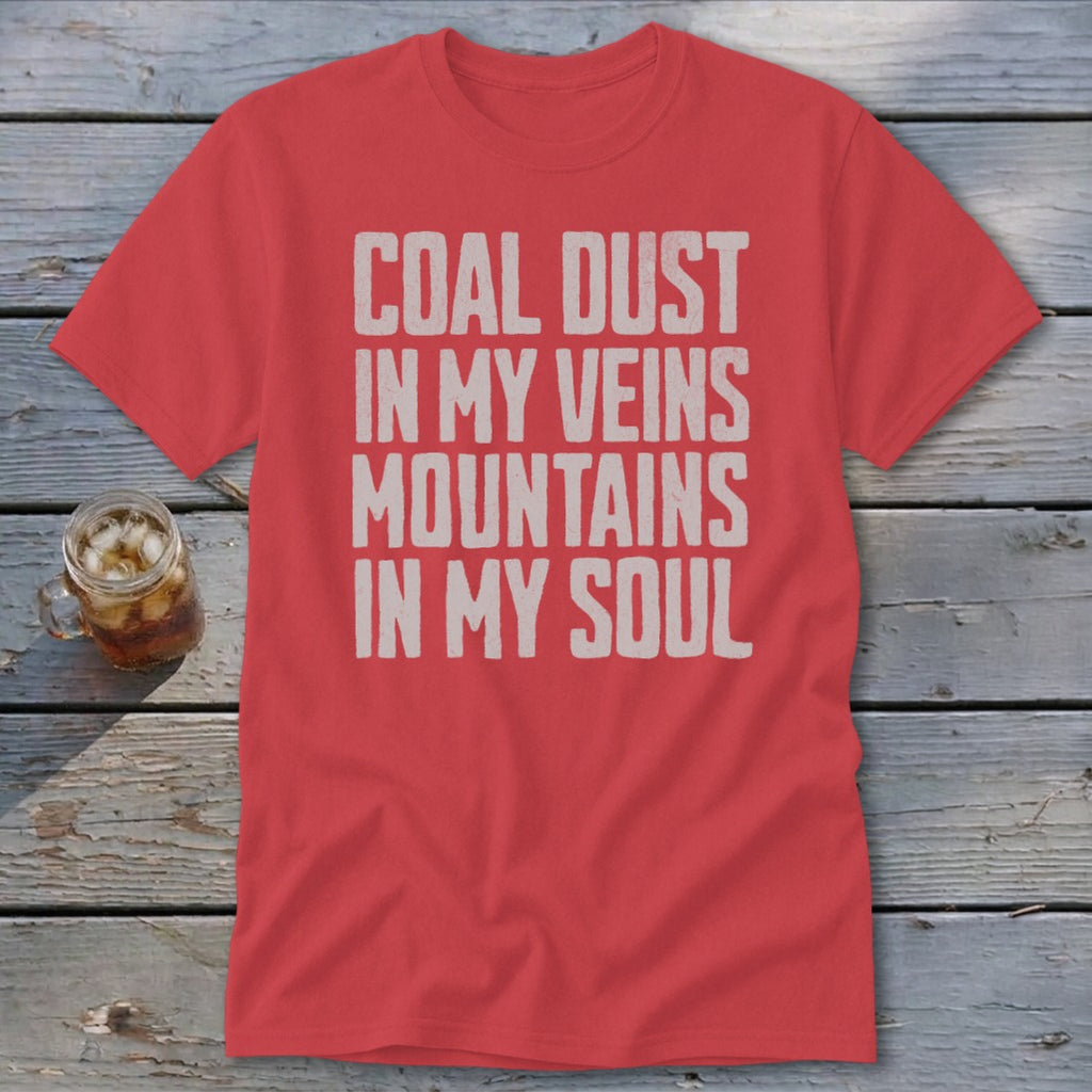 Red short-sleeve t-shirt with the white distressed text Coal Dust in My Veins Mountains in My Soul.