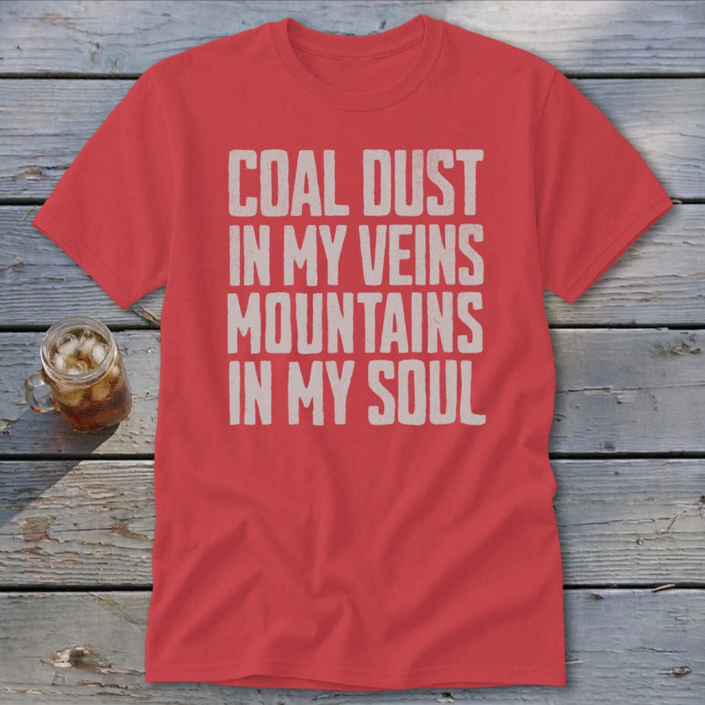 Red short-sleeve t-shirt with the white distressed text Coal Dust in My Veins Mountains in My Soul.