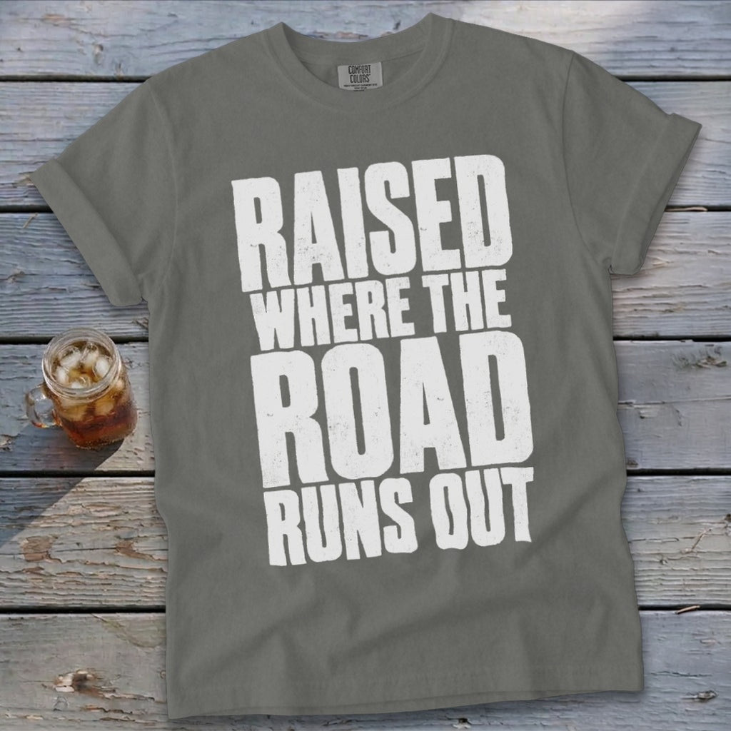 Raised Where the Road Runs Out Signature Tee