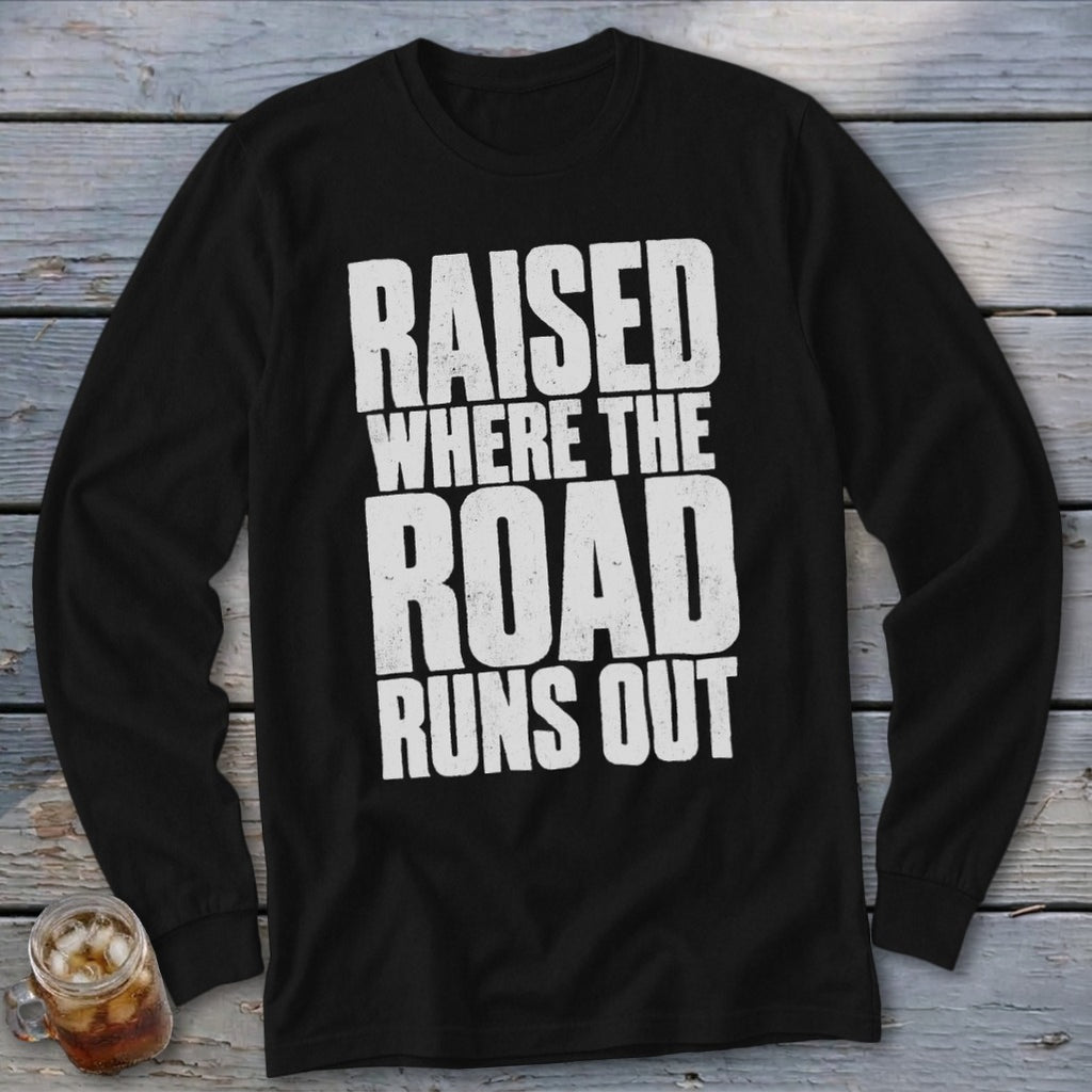 Raised Where the Road Runs Out Long Sleeve Tee