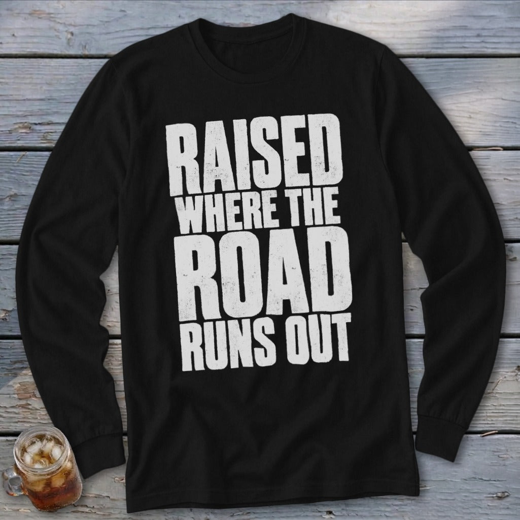 Raised Where the Road Runs Out Long Sleeve Tee