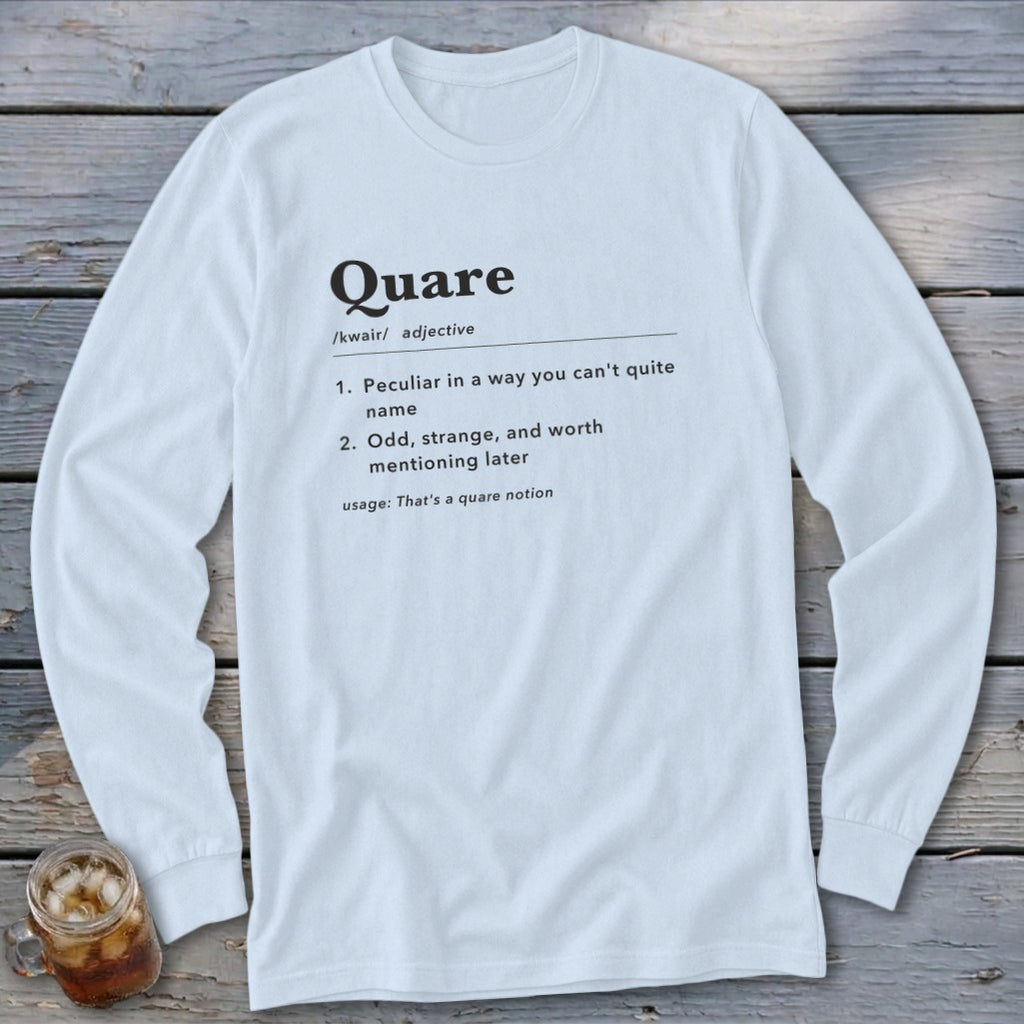 White long-sleeve shirt with "Quare" definition: peculiar, odd, strange.