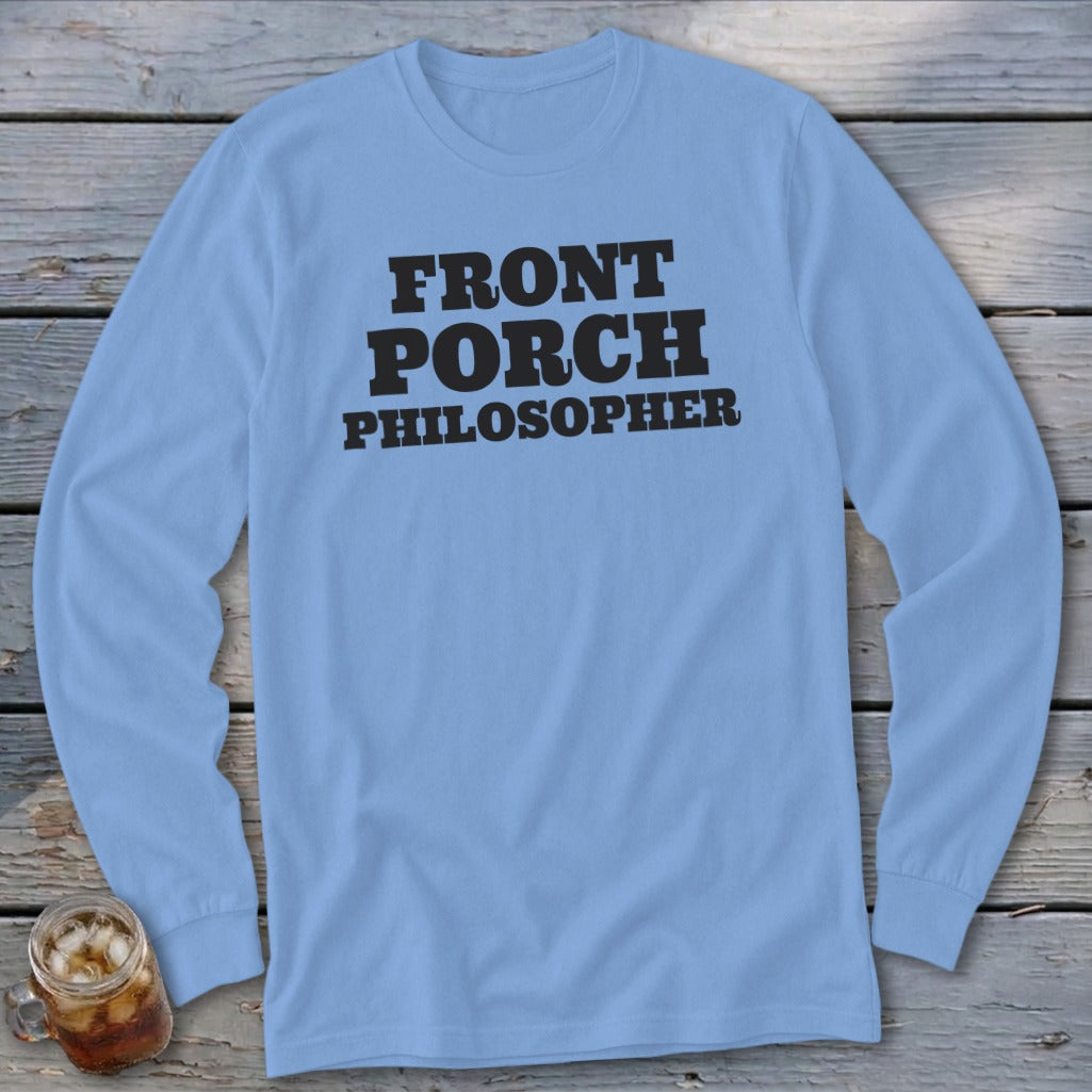 Light blue long sleeve t-shirt with black text reading "FRONT PORCH PHILOSOPHER".