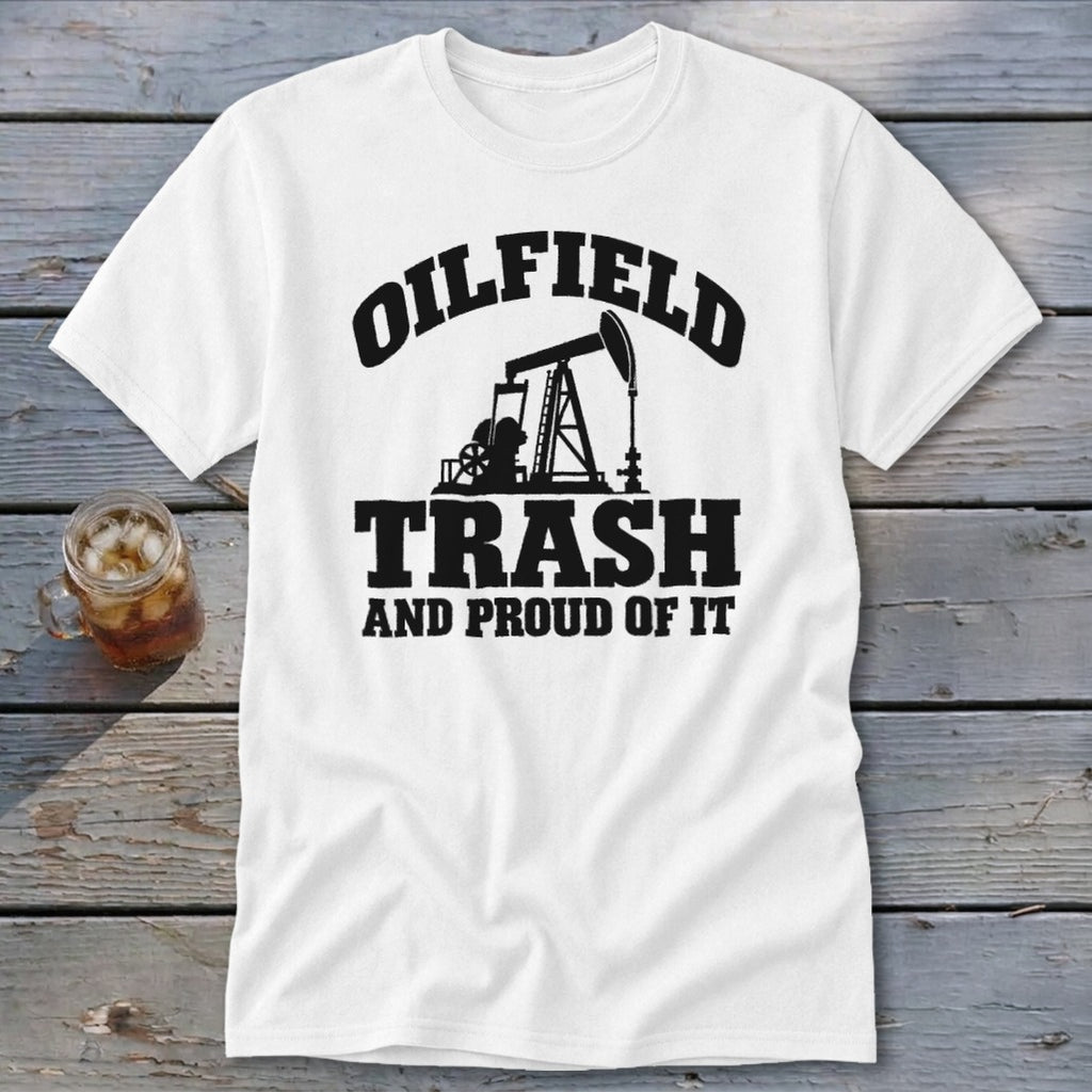 White t-shirt with black text and oil rig graphic: "OILFIELD TRASH AND PROUD OF IT".