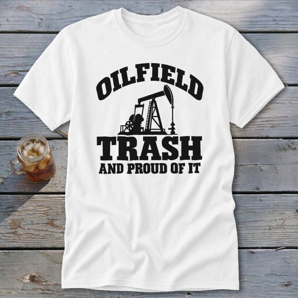 White t-shirt with black text and oil rig graphic: "OILFIELD TRASH AND PROUD OF IT".