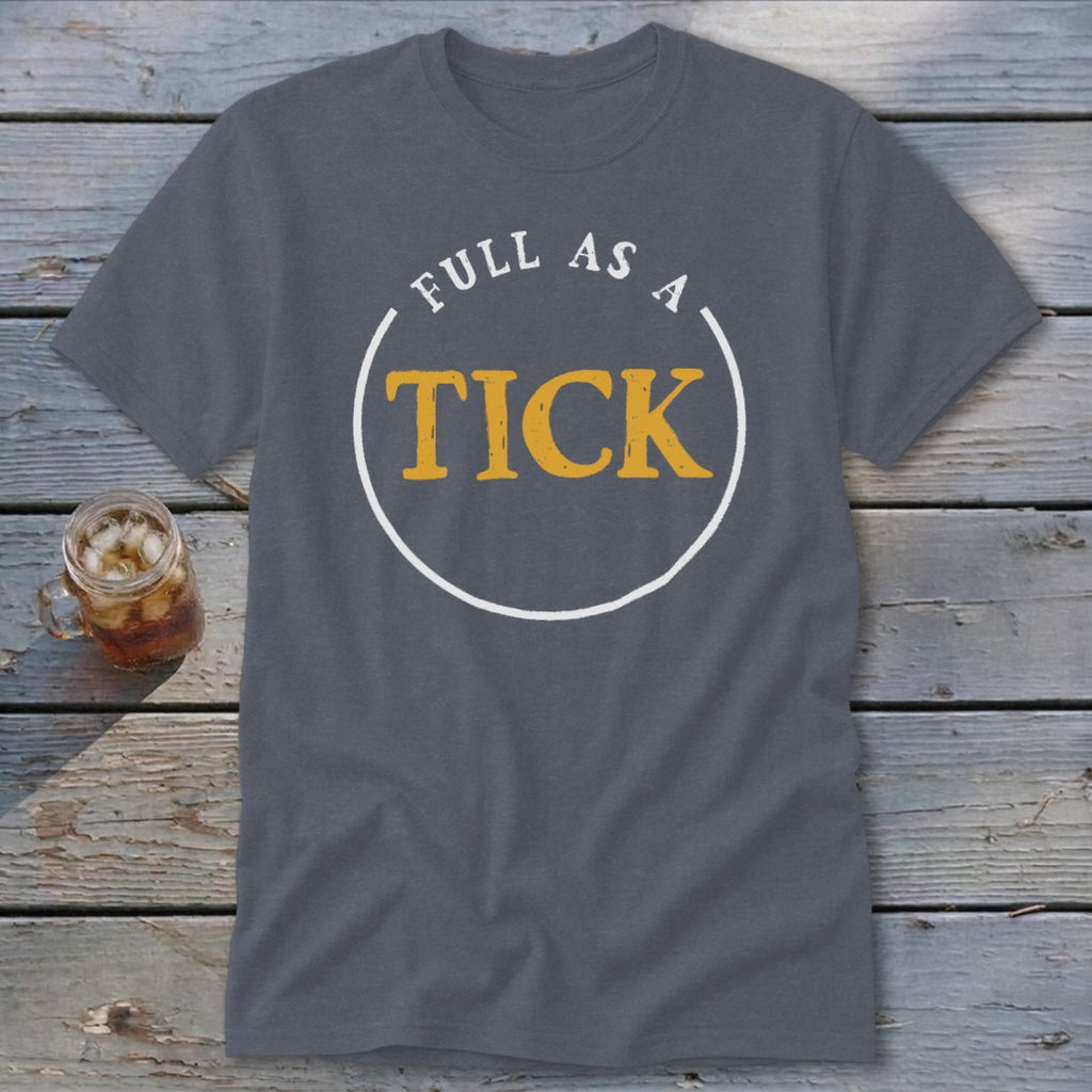 Gray t-shirt with white text "FULL AS A" and yellow text "TICK" inside a circle.