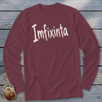 Maroon long sleeve shirt with "Imfixinta" in distressed white text.