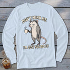 Light blue long sleeve shirt with opossum holding coffee and text "DON'T MIND ME I'M JUST SULLED UP".
