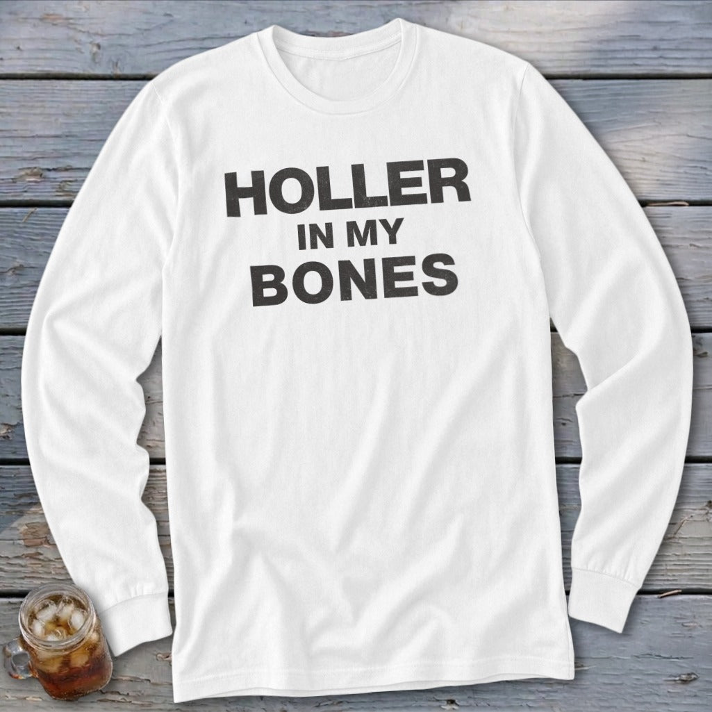 White long-sleeve shirt with black text reading "HOLLER IN MY BONES".
