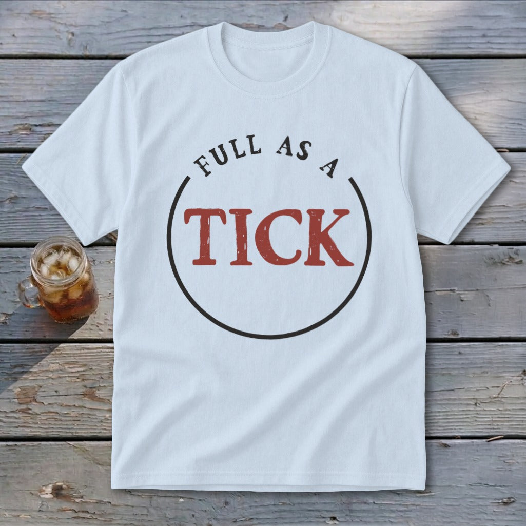 White t-shirt with "FULL AS A TICK" text in a circle.