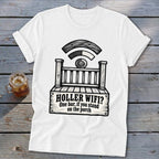 White t-shirt featuring a graphic of a wooden porch with the text HOLLER WIFI? One bar, if you stand on the porch.