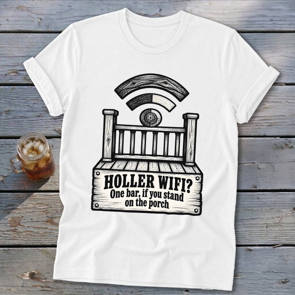 White t-shirt featuring a graphic of a wooden porch with the text HOLLER WIFI? One bar, if you stand on the porch.
