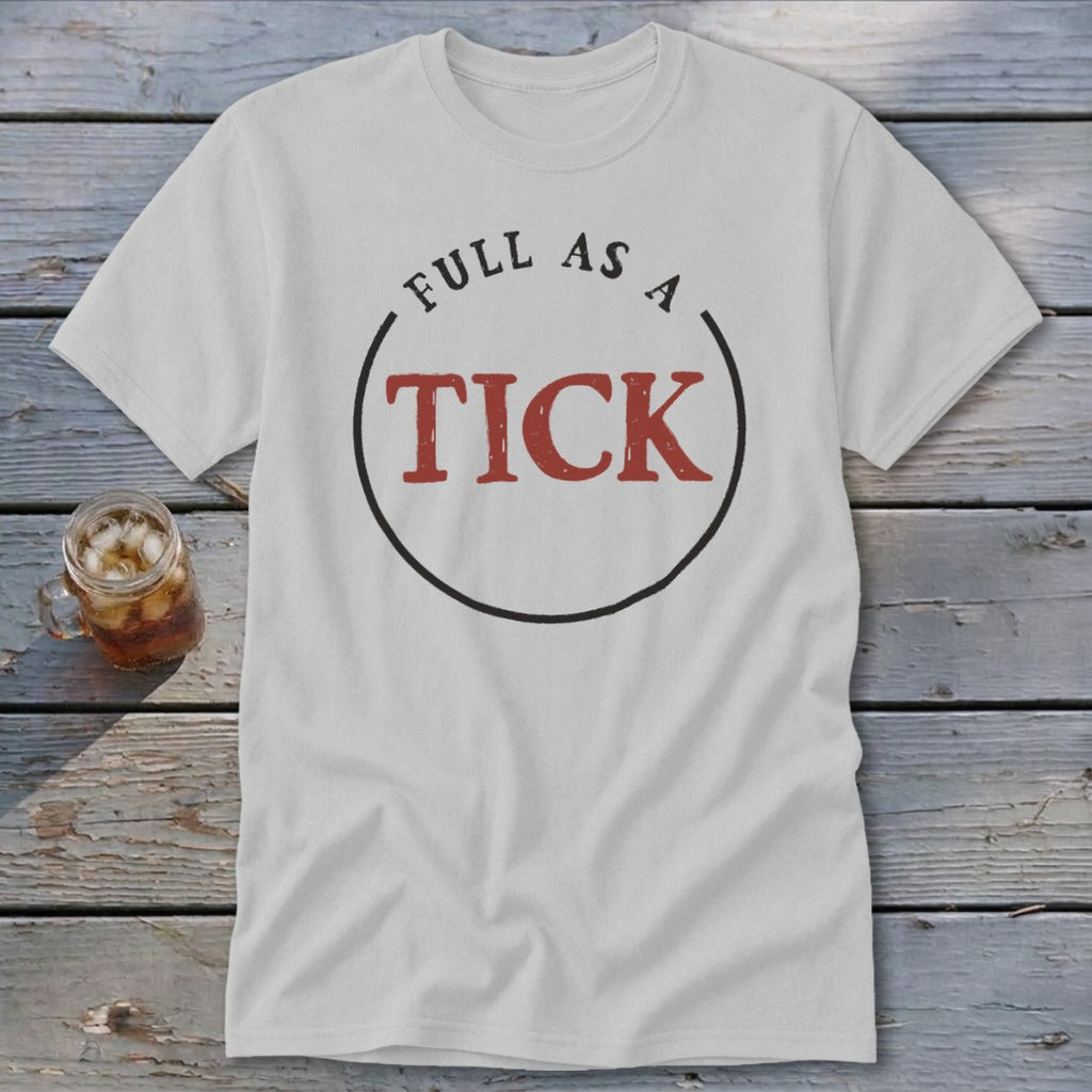 White t-shirt with "Full as a Tick" printed in red and black text.