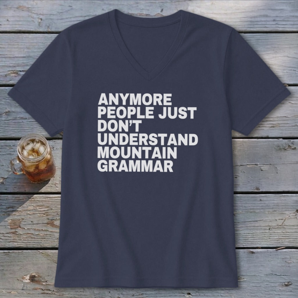 Navy v-neck t-shirt with white text: "ANYMORE PEOPLE JUST DON'T UNDERSTAND MOUNTAIN GRAMMAR."