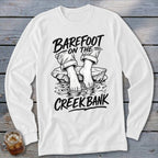 White long sleeve shirt with "Barefoot On The Creek Bank" graphic.