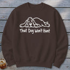 Brown sweatshirt with a white graphic of a sleeping basset hound and the text That Dog Won't Hunt.