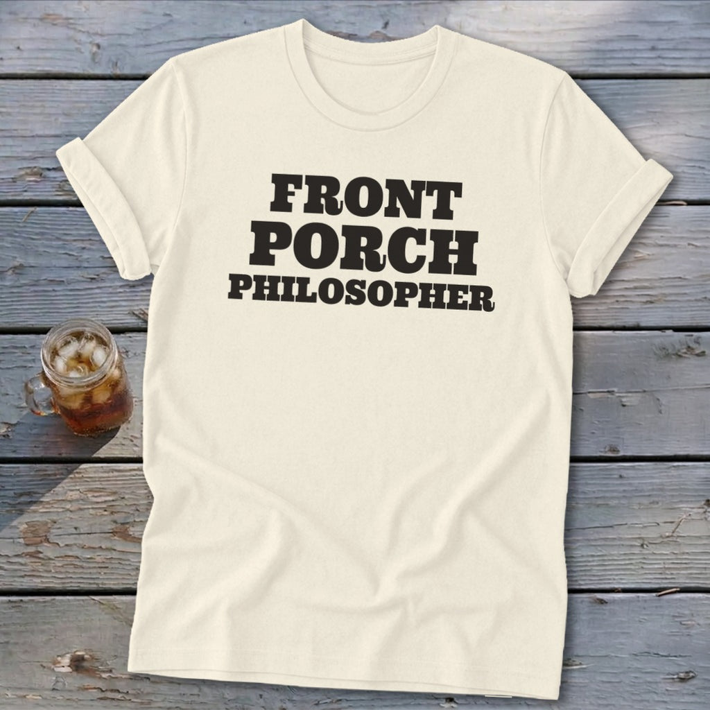 Cream t-shirt with black text reading "FRONT PORCH PHILOSOPHER".