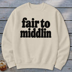Cream sweatshirt with black text reading "fair to middlin'".