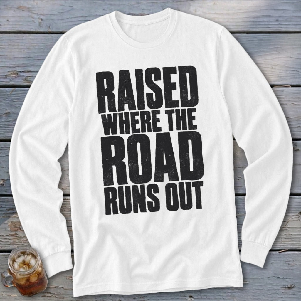 Raised Where the Road Runs Out Long Sleeve Tee