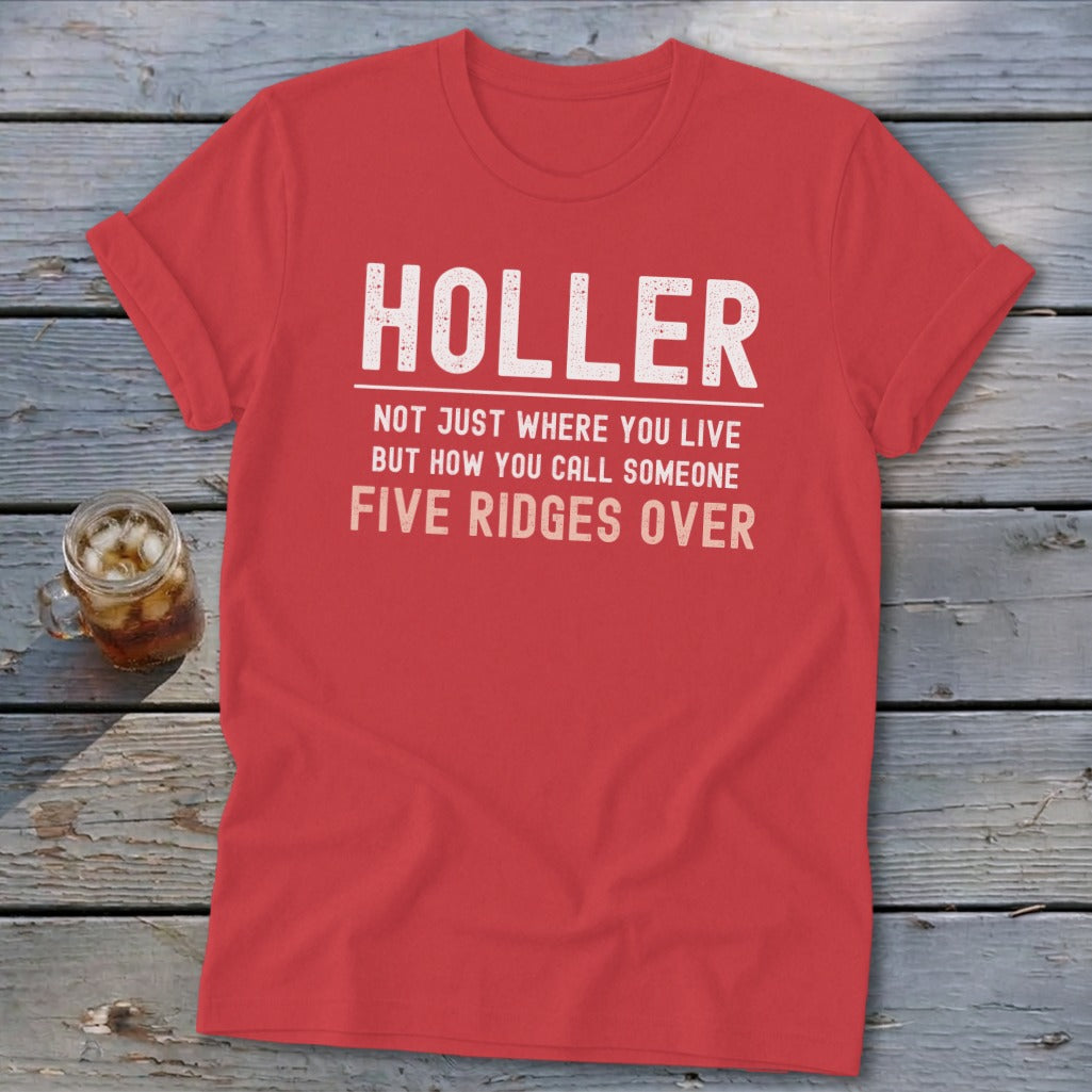 Red t-shirt with white text: "HOLLER NOT JUST WHERE YOU LIVE BUT HOW YOU CALL SOMEONE FIVE RIDGES OVER"