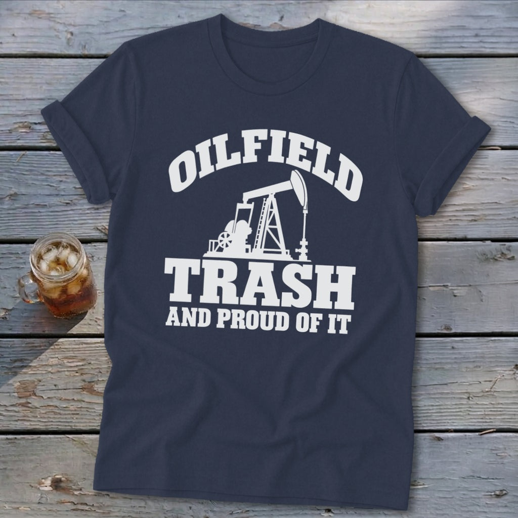 Navy t-shirt with white "Oilfield Trash And Proud Of It" text and pumpjack graphic.