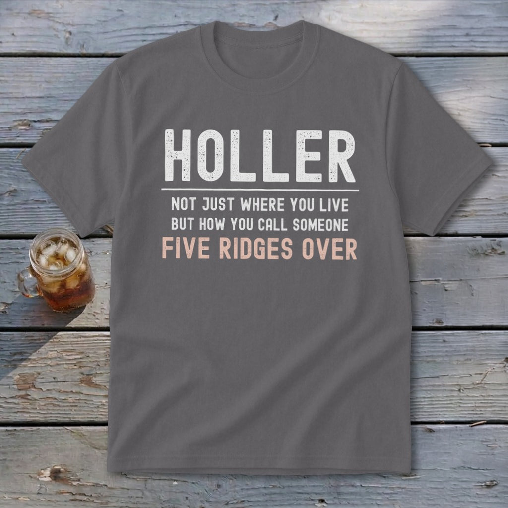 Holler, not just where you live but how you call someone five ridges over shirt.