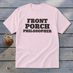 Pink t-shirt with black text reading "FRONT PORCH PHILOSOPHER".