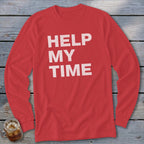 Red long sleeve shirt with white text "HELP MY TIME"