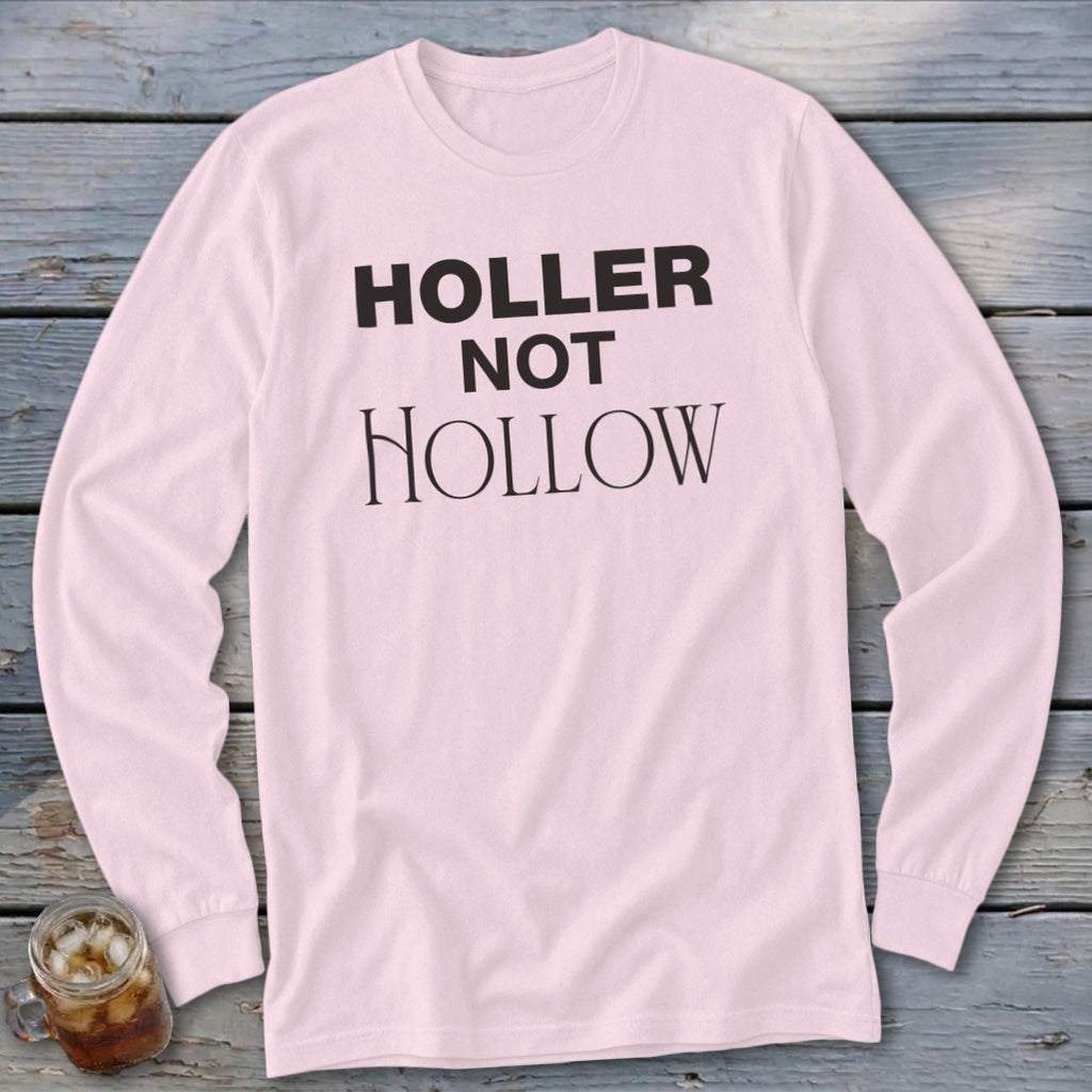Pink long-sleeve shirt with black text "HOLLER NOT HOLLOW".