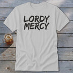 White t-shirt with black distressed text reading "LORDY MERCY"
