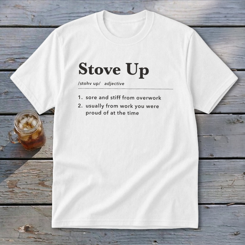 A white t-shirt featuring the dictionary definition of Stove Up printed on the chest.