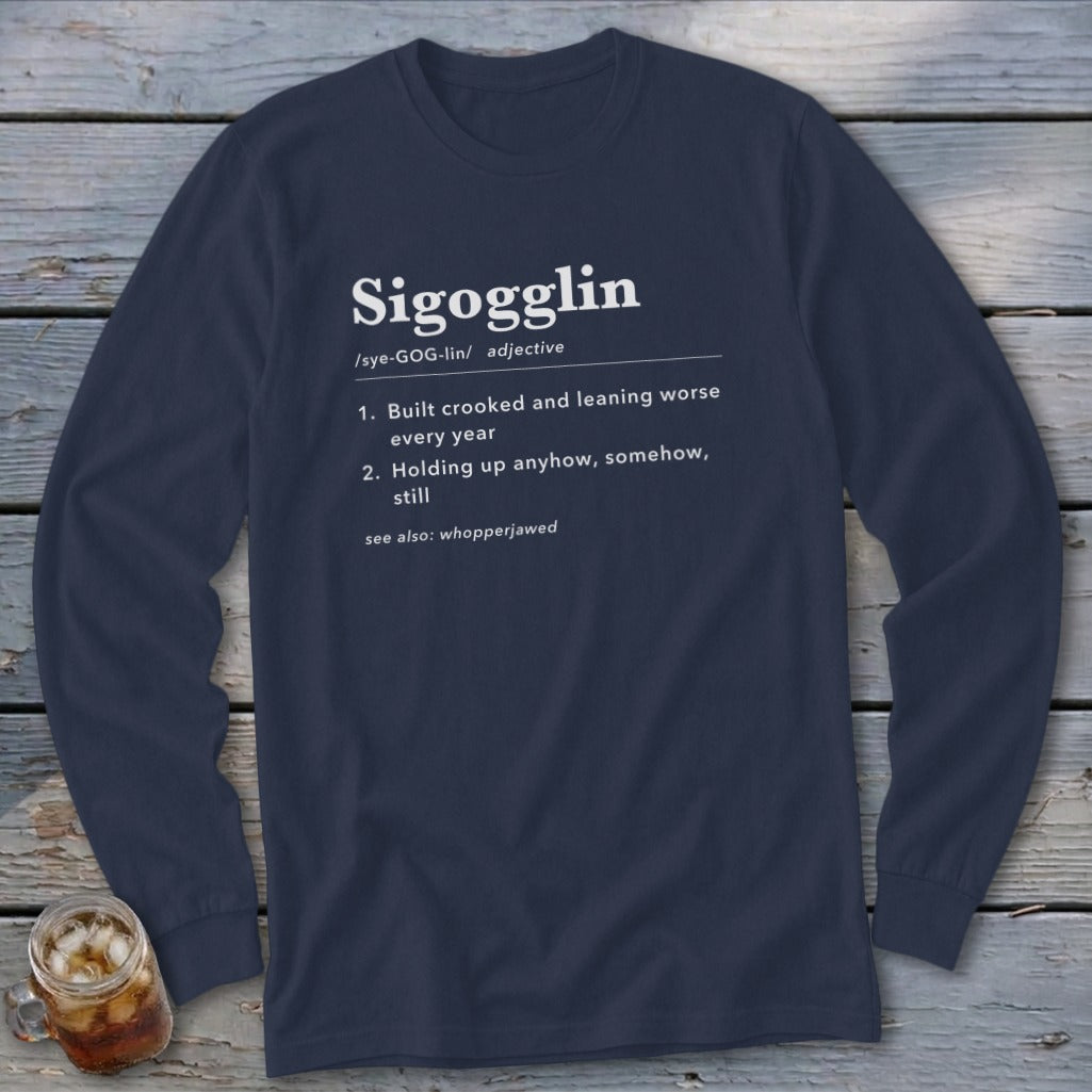 Navy long sleeve shirt with "Sigoggllin" definition: Built crooked and leaning worse every year.
