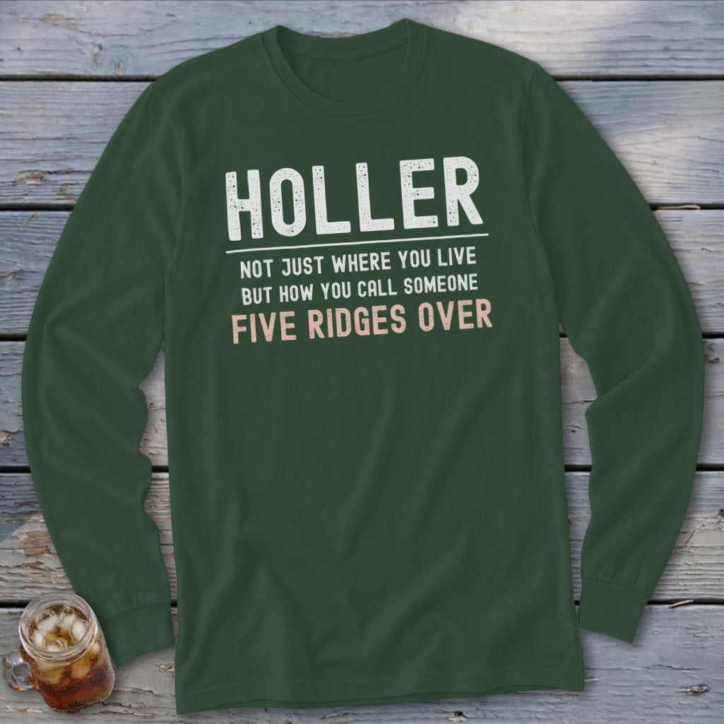 Dark green long sleeve shirt with "Holler, Not Just Where You Live But How You Call Someone Five Ridges Over" text.